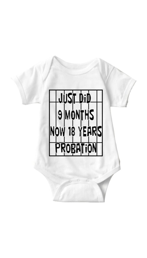 Just_Did_9_Months_Now_18_Years_Probation_White_Infant_Onesie_1600x.progressive
