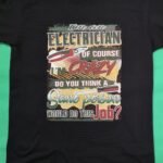 I Am An ELECTRICIAN Tshirt