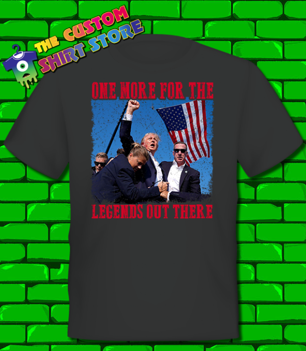 Donald Trump One More For Legends Out There USA